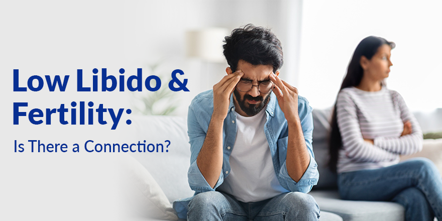 Low Libido and Fertility: Is There a Connection?